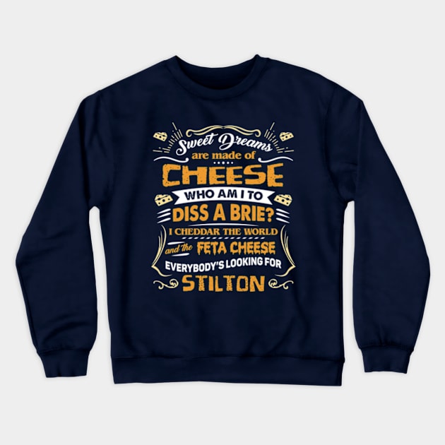 Sweet Dreams Are Made Of Cheese. Who Am I To Dis A Brie Crewneck Sweatshirt by Three Meat Curry